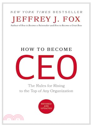 How to Become Ceo ─ The Rules for Rising to the Top of Any Organization