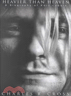 Heavier Than Heaven ─ A Biography of Kurt Cobain