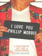 I Love You Phillip Morris: A True Story of Life, Love, and Prison Breaks