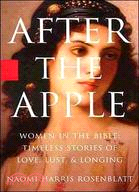 After The Apple: Women In The Bible: Timeless Stories of Love, Lust, and Longing