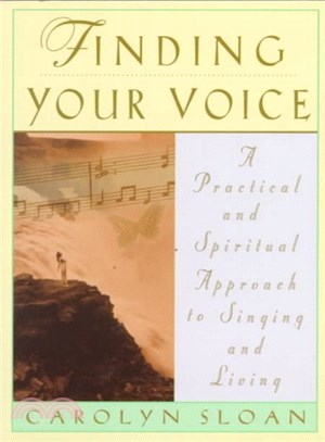 Finding Your Voice ― A Practical and Spiritual Approach to Singing and Living