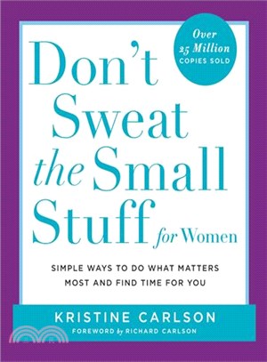 Don't Sweat the Small Stuff for Women ─ Simple and Pratical Ways to Do What Matters Most and Find Time for You