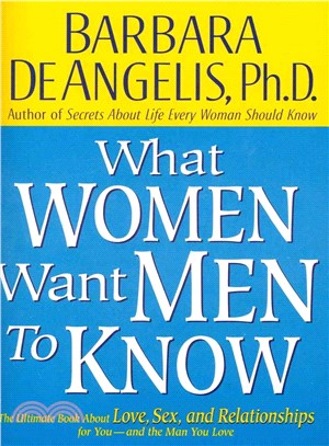 What Women Want Men to Know ─ The Ultimate Book About Love, Sex, and Relationships for You-And the Man You Love