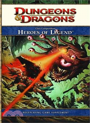 Class Compendium: Heroes of Legend: a 4th Edition Dungeons & Dragons Accessory