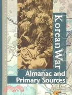 Korean War: Almanac and Primary Sources