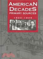 American Decades Primary Sources: 1900-1909