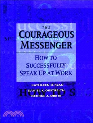 The Courageous Messenger ─ How to Successfully Speak Up at Work