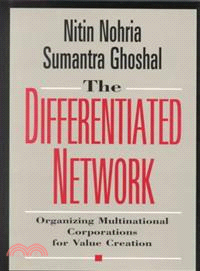 The Differentiated Network: Organizing Multinational Corporations For Value Creation