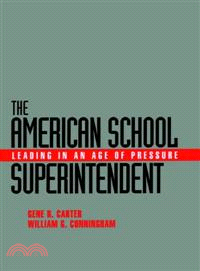 The American School Superintendent: Leading In An Age Of Pressure