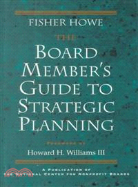 The Board Member'S Guide To Strategic Planning: A Practical Approach To Strengthening Nonprofit Organizations (National Center Nonprofit Boards Pub)