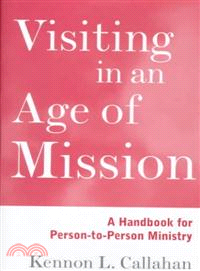 Visiting In An Age Of Mission: A Handbook For Person-To-Person Ministry