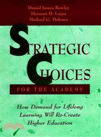 STRATEGIC CHOICES FOR THE ACADEMY：HOW DEMAND FOR LIFELONG LEARNING WILL RE-CREATE HIGHER EDUCAITON