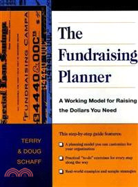 The Fundraising Planner ─ A Working Model for Raising the Dollars You Need