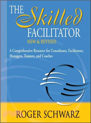 The Skilled Facilitator ─ A Comprehensive Resource for Consultants, Facilitators, Managers, Trainers, and Coaches