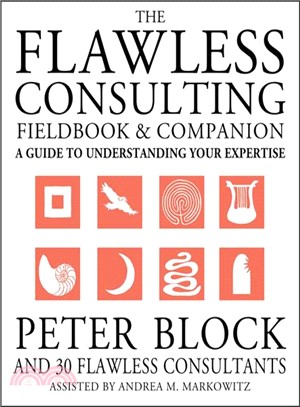 The Flawless Consulting Fieldbook And Companion: Aguide To Understanding Your Expertise