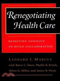 Renegotiating Health Care: Resolving Conflict to Build Collaboration