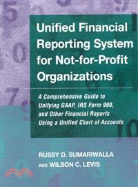 Unified Financial Reporting System For Not-For-Profit Organizations: A Comprehensive Guide To Unifying Gaap, Irs Form 990 And Other Financial Reports