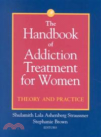 The Handbook Of Addiction Treatment For Women: Theory And Practice