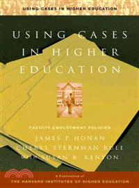 Using Cases In Higher Education: A Guide For Faculty And Administrators