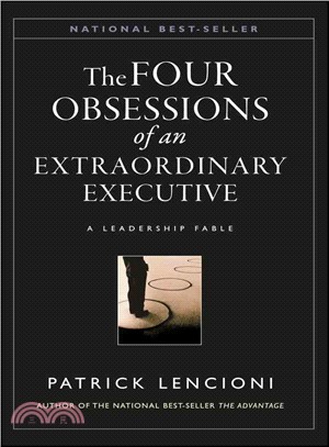 The Four Obsessions Of An Extraordinary Executive: A Leadership Fable