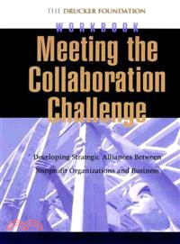 Meeting the Collaboration Challenge Workbook: Developing Strategic Alliances Between Nonprofit Organizations and Businesses/Prepack of 5