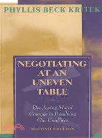 Negotiating At An Uneven Table: Developing Moral Courage In Resolving Our Conflicts (2Nd Ed)