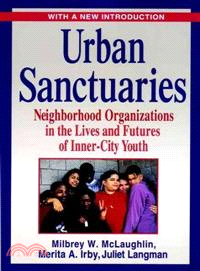 Urban Sanctuaries: Neighborhood Organizations In The Lives And Futures Of Inner-City Youth (Paperback Reprint)