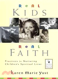 Real Kids, Real Faith: Practices For Nurturing Children'S Spiritual Lives