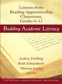 Building Academic Literacy: Lessons From Reading Apprenticeship Classrooms, Grades 6-12