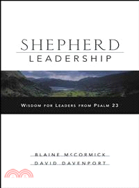 Shepherd Leadership: Wisdom For Leaders From Psalm23