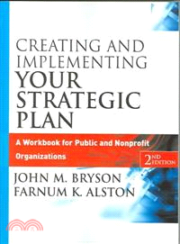 CREATING AND IMPLEMENTING YOUR STRATEGIC PLAN: A WORKBOOK FOR PUBLIC AND NONPROFIT ORGANIZATIONS, SECOND EDITION