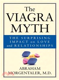 The Viagra Myth -- The Surprising Impact On Love And Relationships