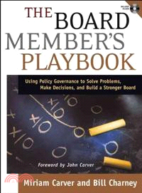 The Board Member'S Playbook: Using Policy Governance To Solve Problems, Make Decisions, And Build A Stronger Board