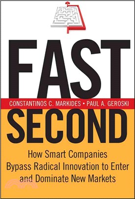 Fast Second―How Smart Companies Bypass Radical Innovation To Enter And Dominate New Markets