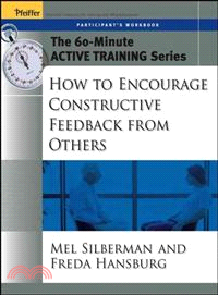 THE 60-MINUTE ACTIVE TRAINING SERIES：HOW TO ENCOURAGE CONSTRUCTIVE FEEDBACK FROM OTHERS, PARTICIPANT'S WORKBOOK