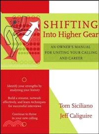 Shifting Into Higher Gear: An Owner'S Manual For Uniting Your Calling And Career