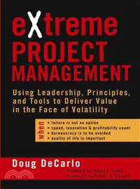 Extreme Project Management: Using Leadership, Principles,And Tools To Deliver Value In The Face Of Volatility