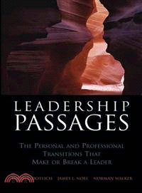 Leadership Passages: The Personal And Professional Transitions That Make Or Break A Leader