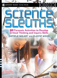Science Sleuths: 60 Forensic Activities To Develop Critical Thinking And Inquiry Skills, Grades 4-8