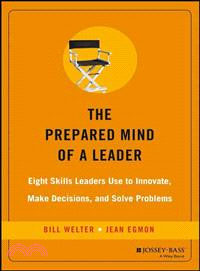 Prepared Mind Of A Leader: Eight Skills Leaders Use To Innovate, Make Decisions, And Solve Problems