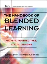 The handbook of blended learning : global perspectives, local designs /