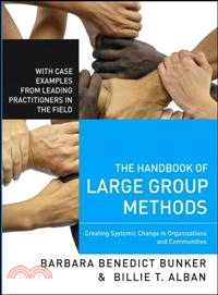 THE HANDBOOK OF LARGE GROUP METHODS：CREATING SYSTEMIC CHANGE IN ORGANIZATIONS AND COMMUNITIES