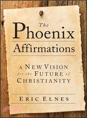 The Phoenix Affirmations: A New Vision For The Future Of Christianity