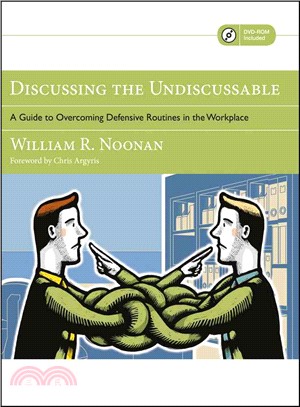 Discussing The Undiscussable: A Guide To Overcoming Defensive Routines In The Workplace (W/ Dvd)