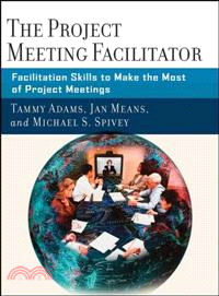 The Project Meeting Facilitator: Facilitation Skills To Make The Most Of Project Meetings