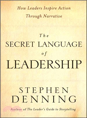 The Secret Language Of Leadership: How Leaders Inspire Action Through Narrative