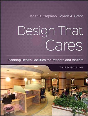 Design That Cares: Planning Health Facilities For Patients And Visitors, Third Edition