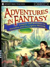 Adventures in Fantasy ─ Lessons and Activities in Narrative and Descriptive Writing, Grades 5-9