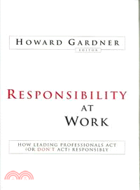 Responsibility At Work: How Leading Professionals Act (Or Don\