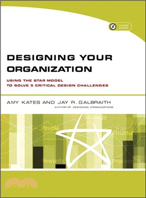Designing Your Organization: Using The Star Model To Solve 5 Critical Design Challenges (W/Website)